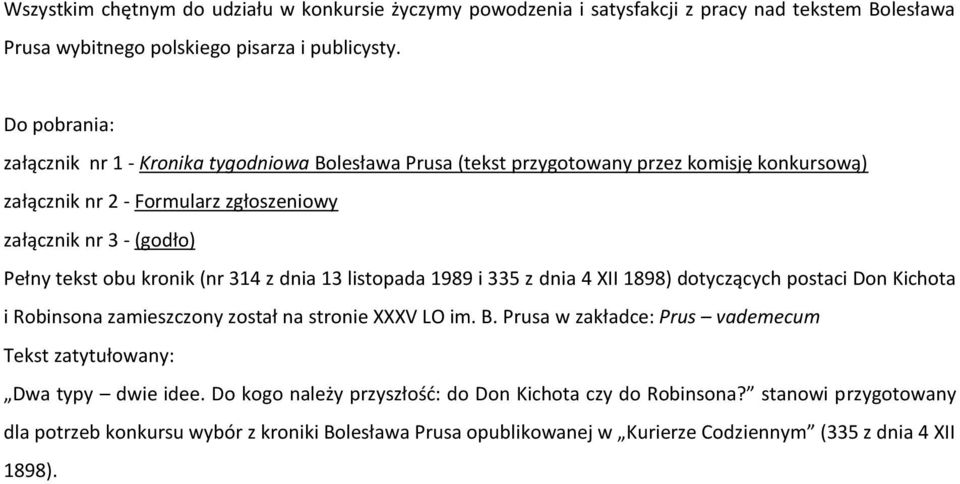 kronik (nr 314 z dnia 13 listopada 1989 i 335 z dnia 4 XII 1898) dotyczących postaci Don Kichota i Robinsona zamieszczony został na stronie XXXV LO im. B.