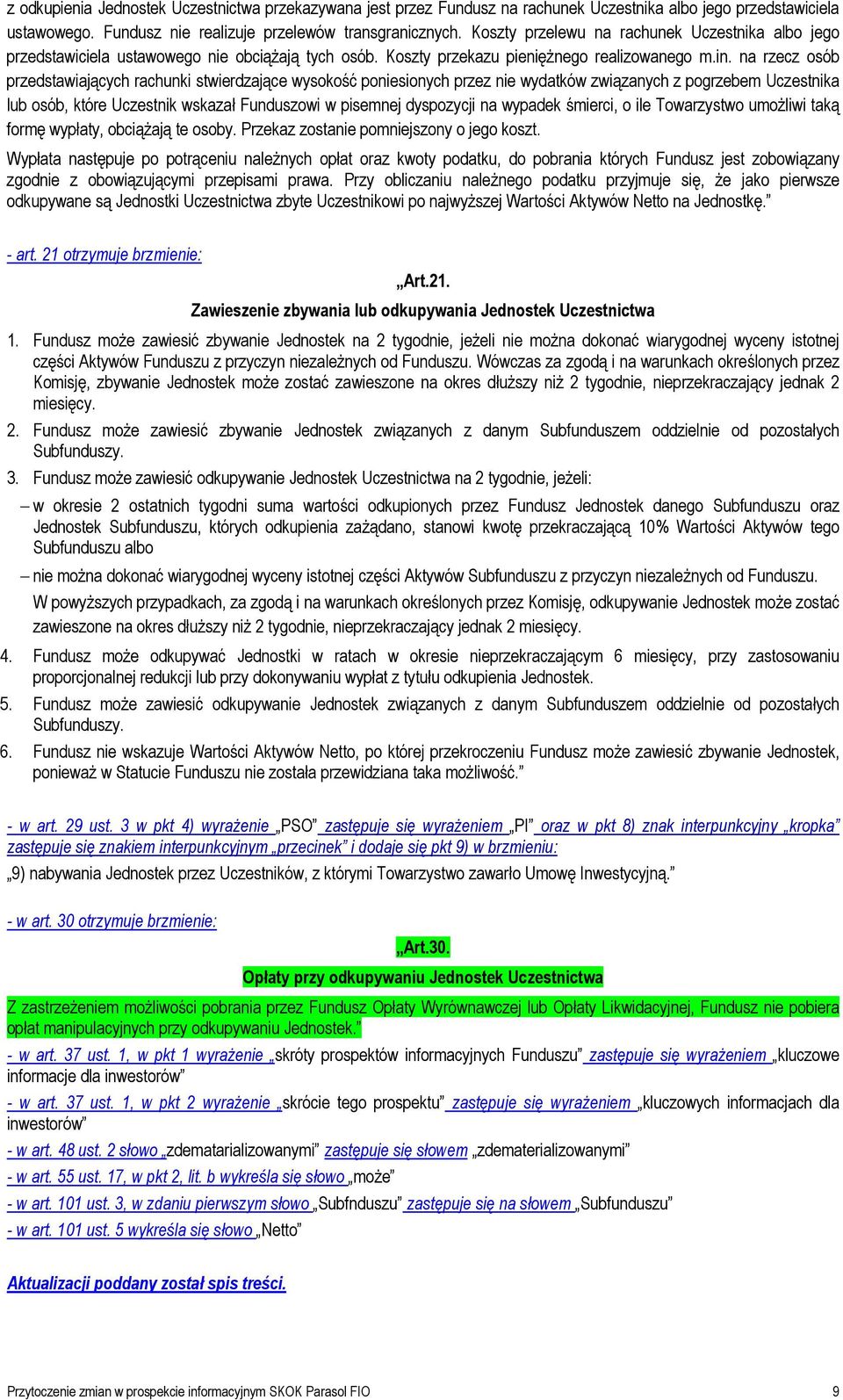 na rzecz osób przedstawiających rachunki stwierdzające wysokość poniesionych przez nie wydatków związanych z pogrzebem Uczestnika lub osób, które Uczestnik wskazał Funduszowi w pisemnej dyspozycji na