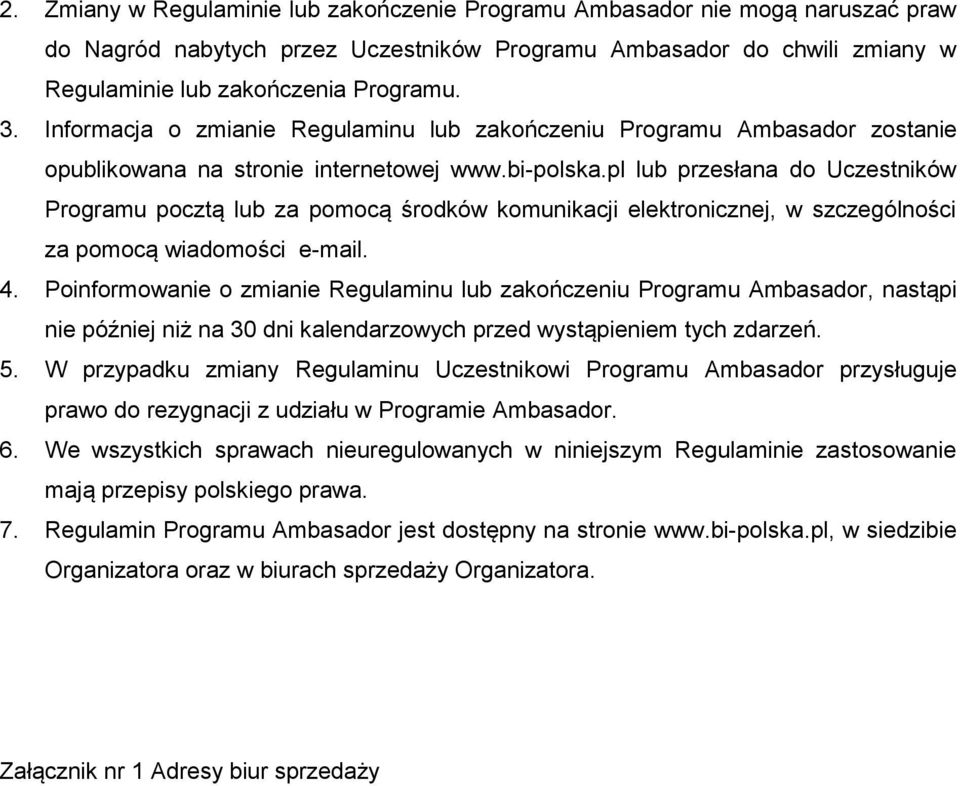 pl lub przesłana do Uczestników Programu pocztą lub za pomocą środków komunikacji elektronicznej, w szczególności za pomocą wiadomości e-mail. 4.