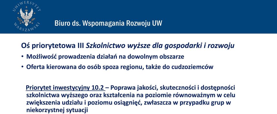 10.2 Poprawa jakości, skuteczności i dostępności szkolnictwa wyższego oraz kształcenia na poziomie