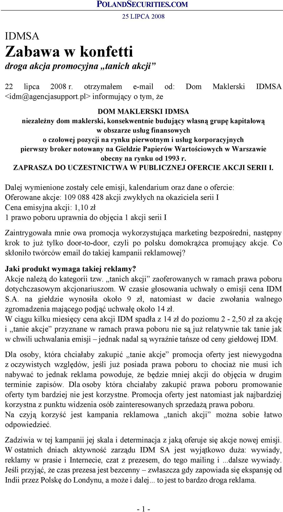 korporacyjnych pierwszy broker notowany na Giełdzie Papierów Wartościowych w Warszawie obecny na rynku od 1993 r. ZAPRASZA DO UCZESTNICTWA W PUBLICZNEJ OFERCIE AKCJI SERII I.