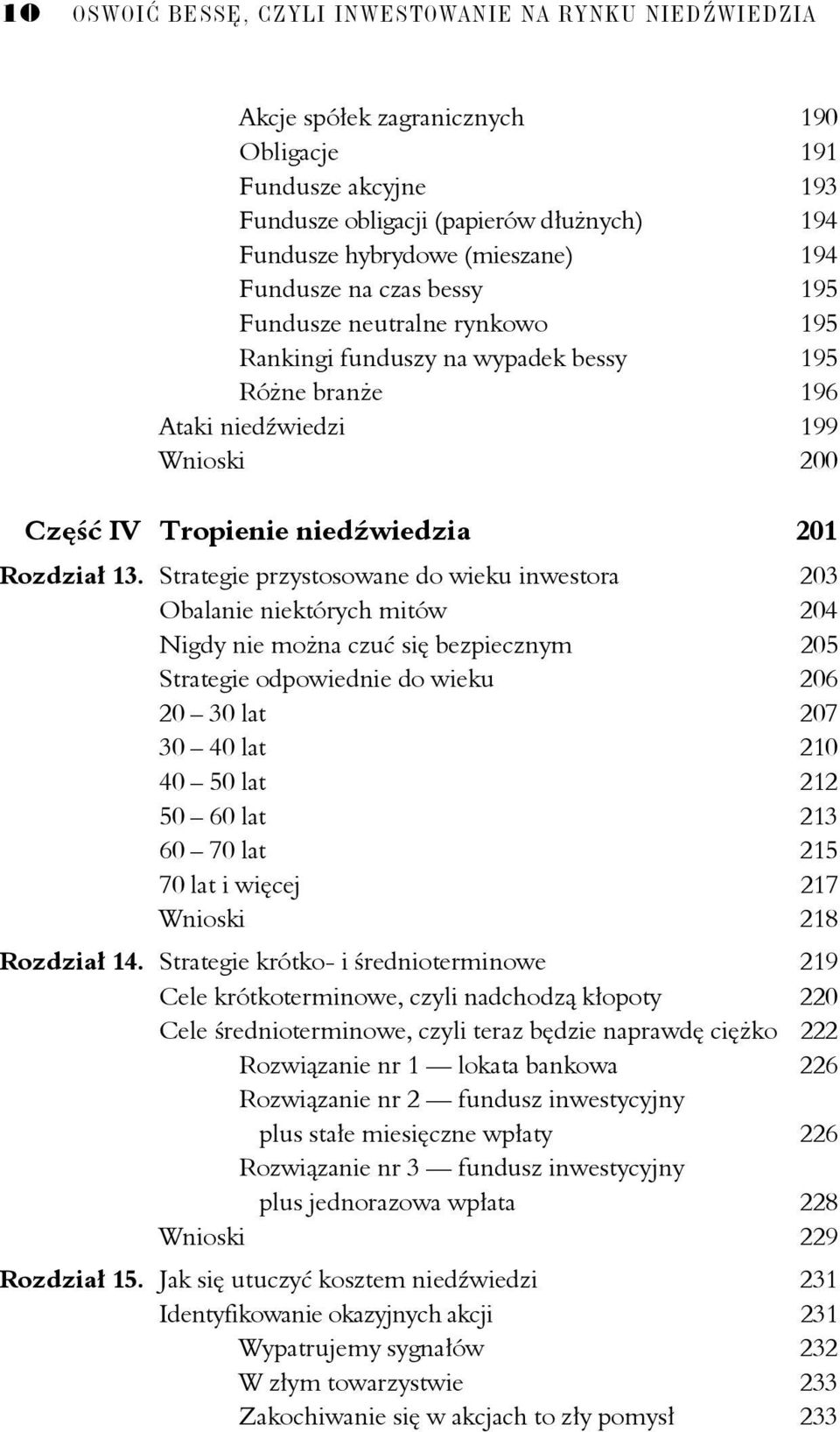 Strategie przystosowane do wieku inwestora 203 Obalanie niektórych mitów 204 Nigdy nie można czuć się bezpiecznym 205 Strategie odpowiednie do wieku 206 20 30 lat 207 30 40 lat 210 40 50 lat 212 50