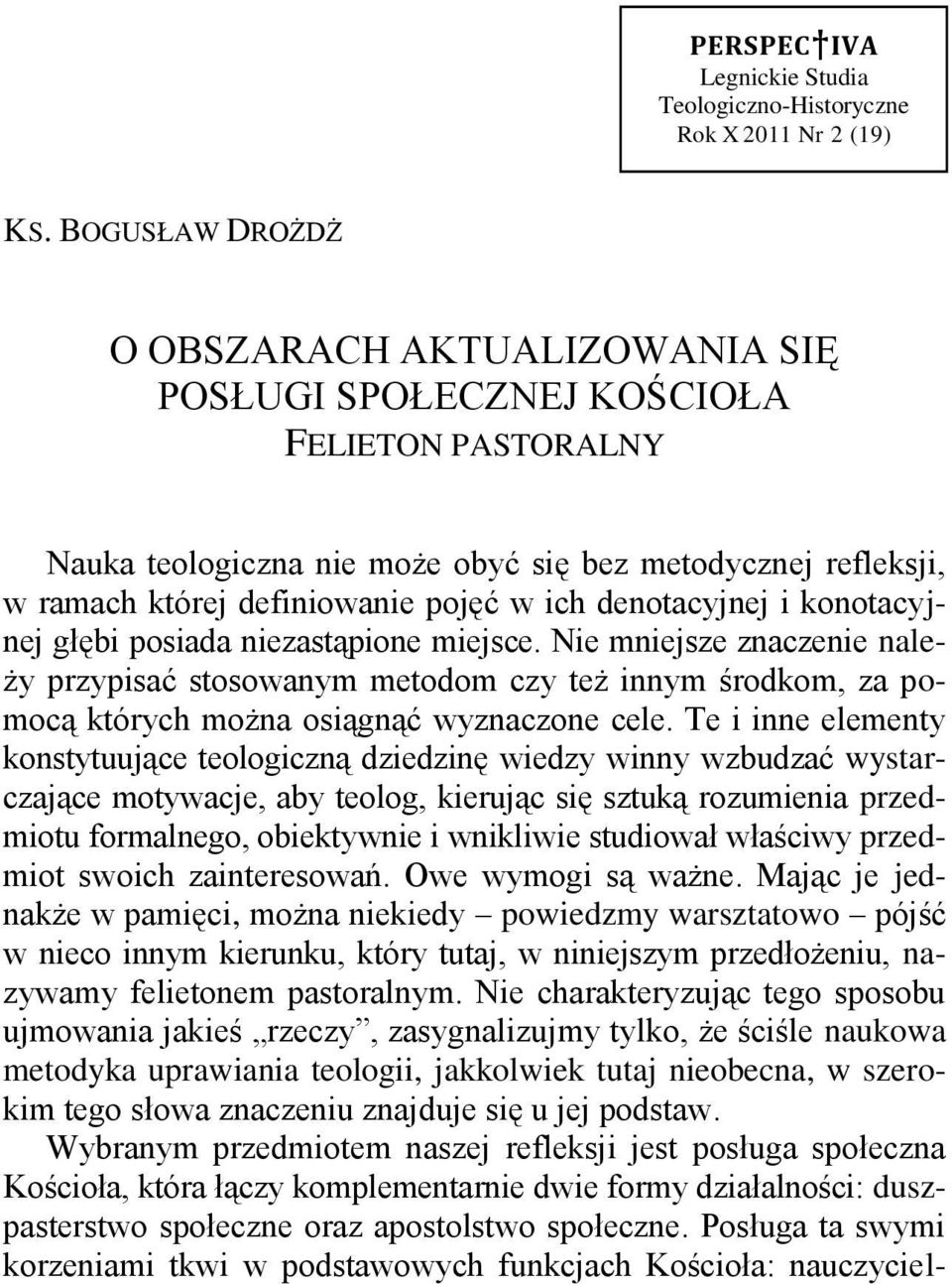 denotacyjnej i konotacyjnej głębi posiada niezastąpione miejsce. Nie mniejsze znaczenie należy przypisać stosowanym metodom czy też innym środkom, za pomocą których można osiągnąć wyznaczone cele.