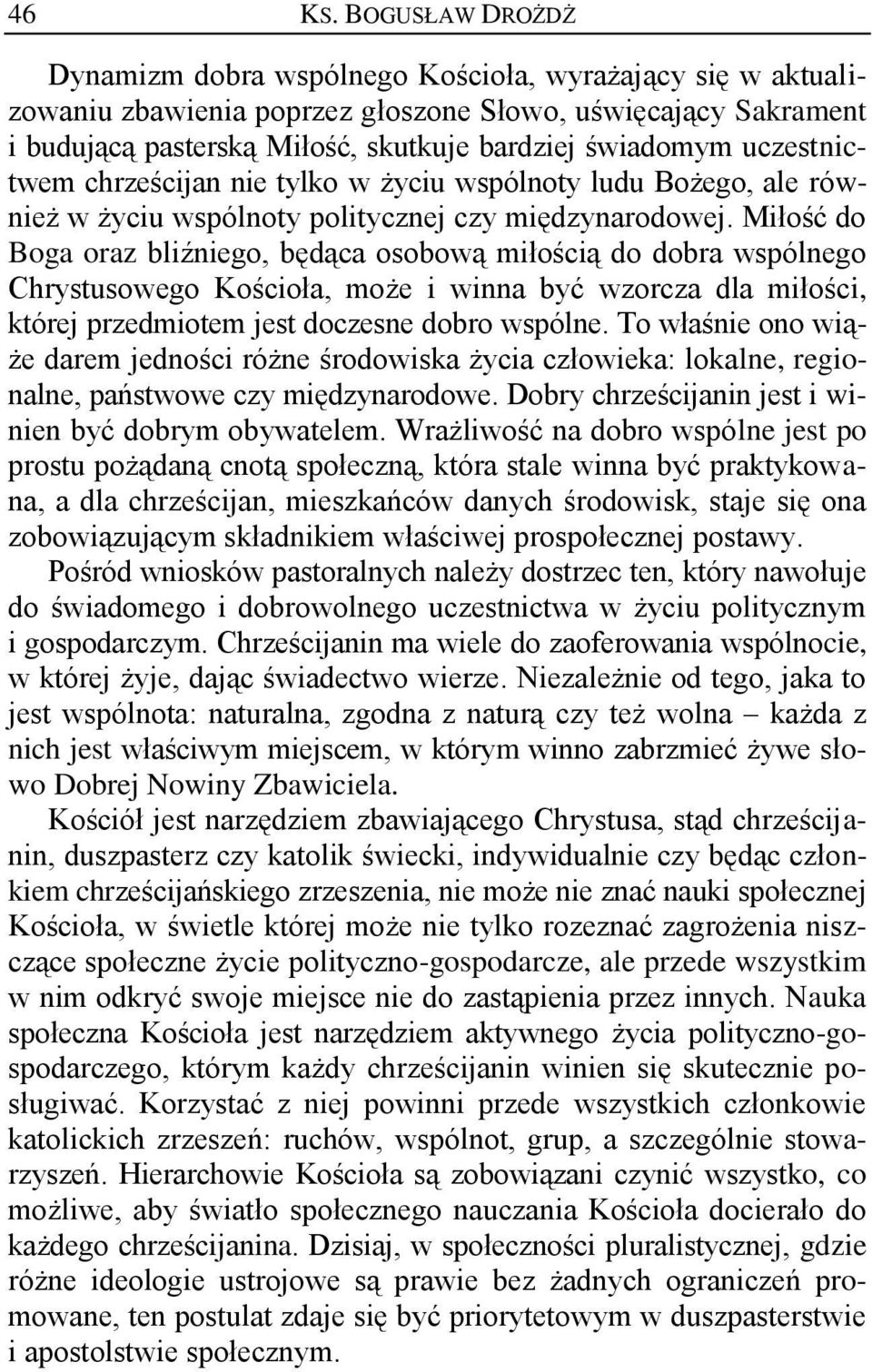 uczestnictwem chrześcijan nie tylko w życiu wspólnoty ludu Bożego, ale również w życiu wspólnoty politycznej czy międzynarodowej.