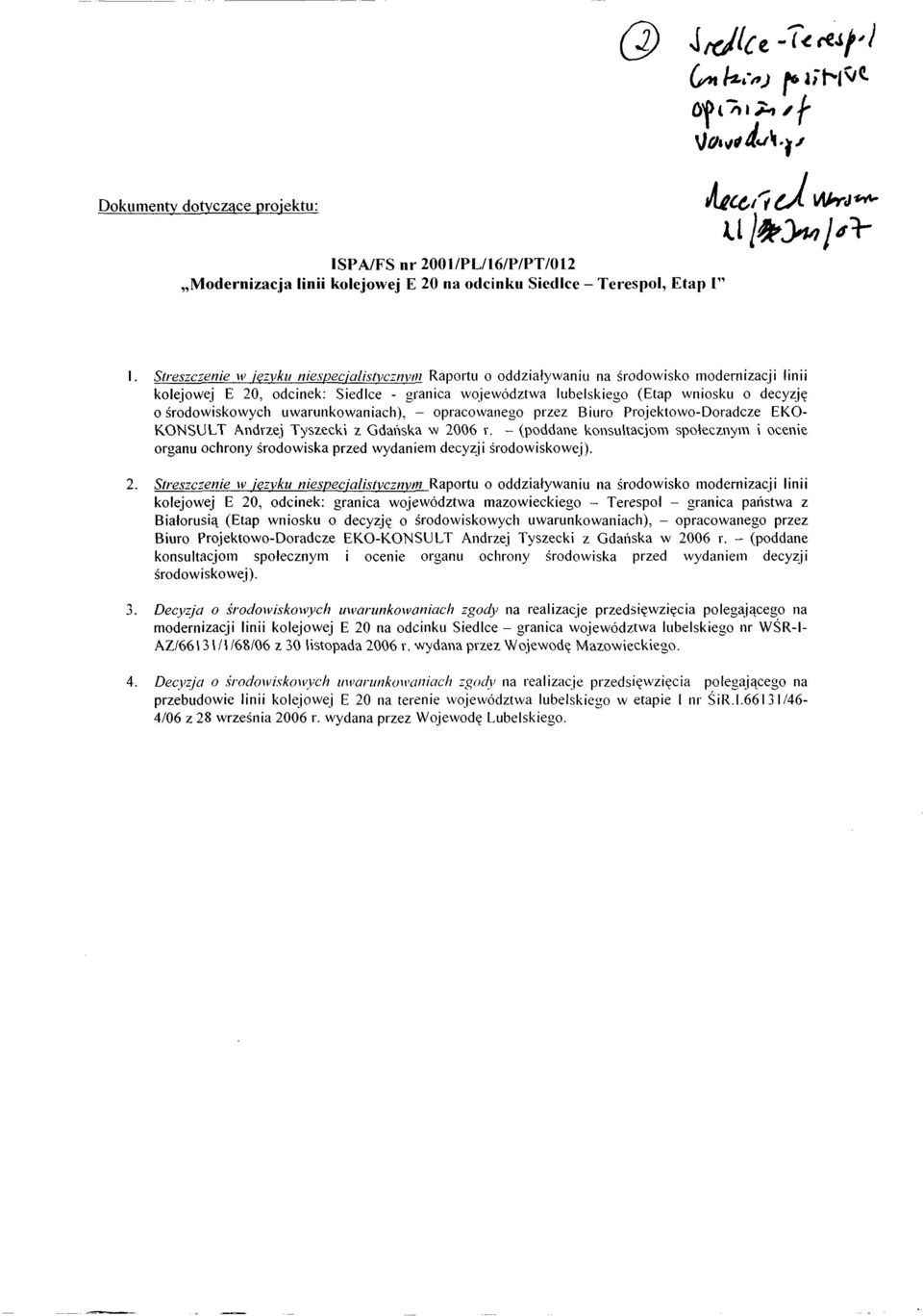 srodowiskowych uwarunkowaniach). - opracowanego przez Biuro Projektowo-Doradcze EKO- KONSULT Andvzej Tyszecki ζ Gdansk» w 2006 r.