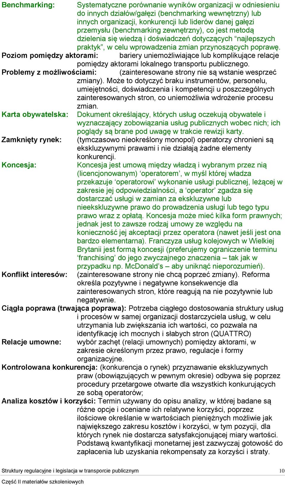 Poziom pomiędzy aktorami: bariery uniemożliwiające lub komplikujące relacje pomiędzy aktorami lokalnego transportu publicznego.