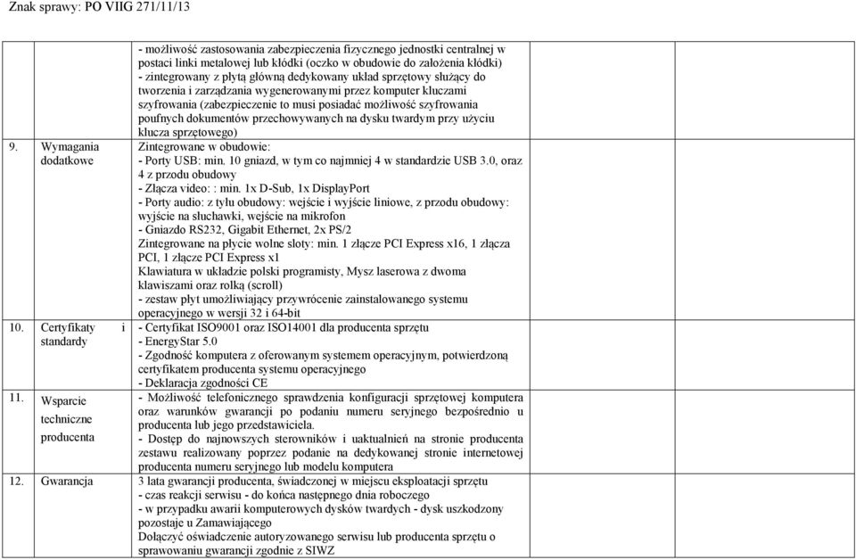 płytą główną dedykowany układ sprzętowy służący do tworzenia i zarządzania wygenerowanymi przez komputer kluczami szyfrowania (zabezpieczenie to musi posiadać możliwość szyfrowania poufnych