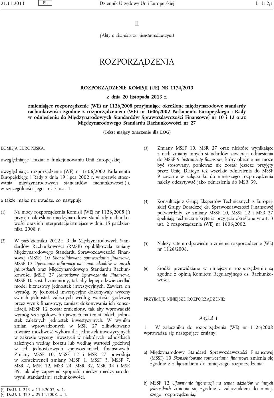 Międzynarodowych Standardów Sprawozdawczości Finansowej nr 10 i 12 oraz Międzynarodowego Standardu Rachunkowości nr 27 (Tekst mający znaczenie dla EOG) KOMISJA EUROPEJSKA, uwzględniając Traktat o