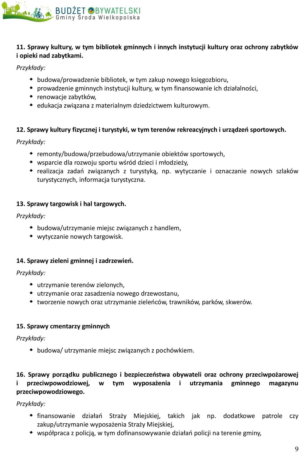 dziedzictwem kulturowym. 12. Sprawy kultury fizycznej i turystyki, w tym terenów rekreacyjnych i urządzeń sportowych.