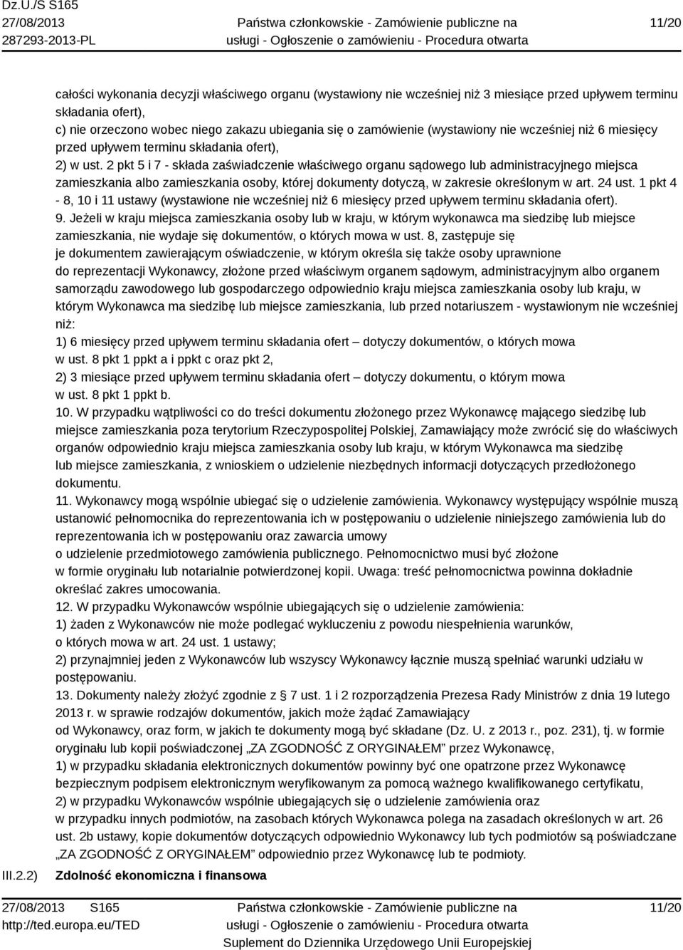 2 pkt 5 i 7 - składa zaświadczenie właściwego organu sądowego lub administracyjnego miejsca zamieszkania albo zamieszkania osoby, której dokumenty dotyczą, w zakresie określonym w art. 24 ust.