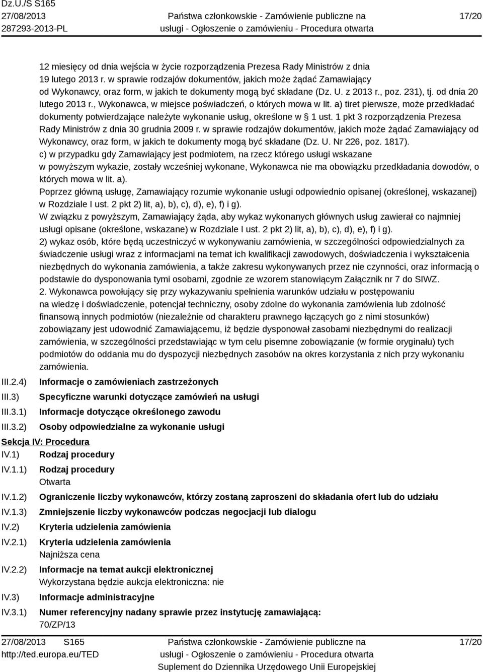 , Wykonawca, w miejsce poświadczeń, o których mowa w lit. a) tiret pierwsze, może przedkładać dokumenty potwierdzające należyte wykonanie usług, określone w 1 ust.