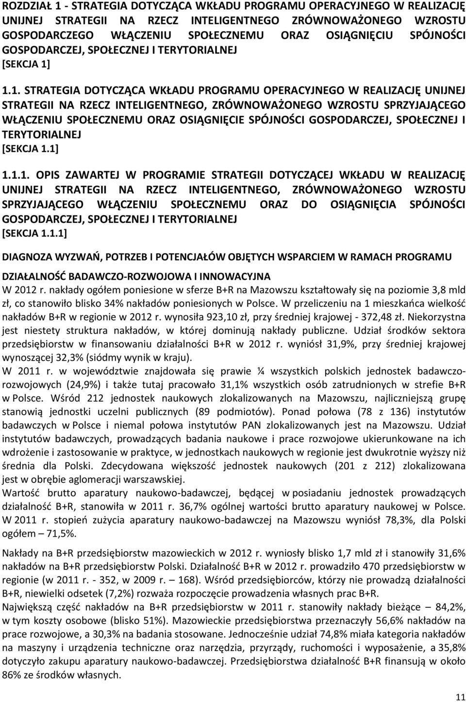 1.1. STRATEGIA DOTYCZĄCA WKŁADU PROGRAMU OPERACYJNEGO W REALIZACJĘ UNIJNEJ STRATEGII NA RZECZ INTELIGENTNEGO, ZRÓWNOWAŻONEGO WZROSTU SPRZYJAJĄCEGO WŁĄCZENIU SPOŁECZNEMU ORAZ OSIĄGNIĘCIE SPÓJNOŚCI