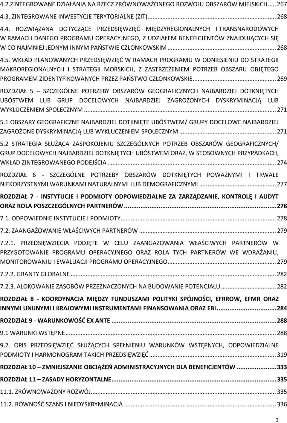 WKŁAD PLANOWANYCH PRZEDSIĘWZIĘĆ W RAMACH PROGRAMU W ODNIESIENIU DO STRATEGII MAKROREGIONALNYCH I STRATEGII MORSKICH, Z ZASTRZEŻENIEM POTRZEB OBSZARU OBJĘTEGO PROGRAMEM ZIDENTYFIKOWANYCH PRZEZ PAŃSTWO