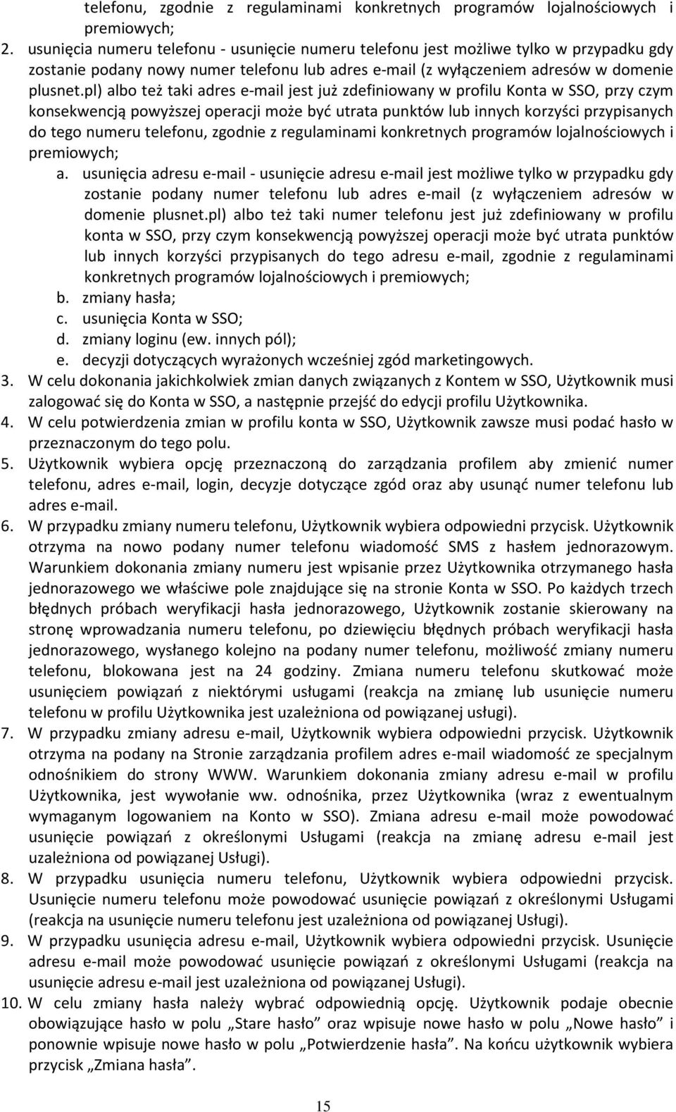 pl) albo też taki adres e-mail jest już zdefiniowany w profilu Konta w SSO, przy czym konsekwencją powyższej operacji może być utrata punktów lub innych korzyści przypisanych do tego numeru telefonu,