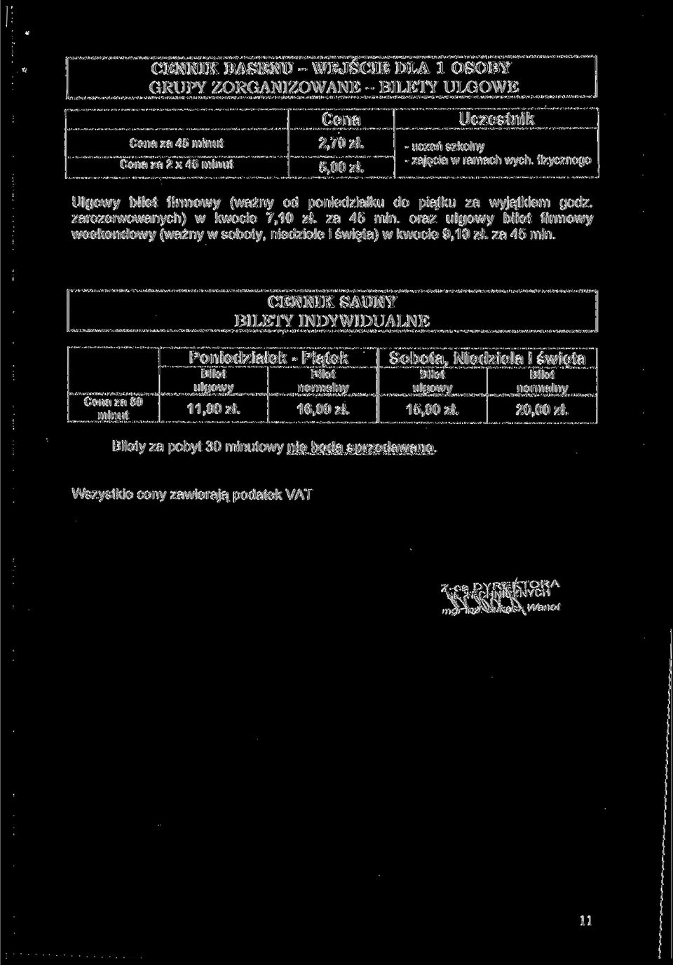 zarezerwowaych) w kwocie 7,10 zł. za 45 mi. oraz bilet firmowy weekedowy (waży w soboty, iedziele ) w kwocie 9,10 zł. za 45 mi. CENNIK SAUNY BILETY INDYWIDUALNE 60 miut Poiedziałek - Piątek 11, 00 Zł.