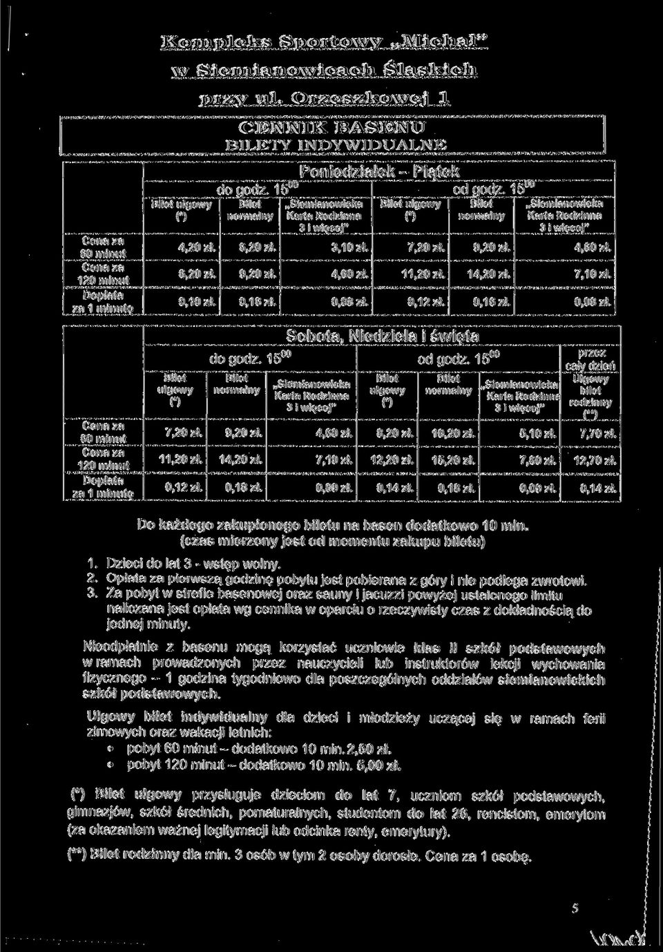 11, 20 zł. 0,1 2 zł. dogodź. 15 9,20 zł. 14,20 zł. 0,1 8 zł. 4,60 zł. 7,10 zł. 0,09 zł. 8,20 zł. 12,20 zł. 0,14 zł. odgodz. 15 10,20 zł. 15,20 zł. 0,1 8 zł. 5,10 zł. 7,60 zł. 0,09 zł. przez cały dzień Ulgowy bilet rodziy (**) 7,70 zł.