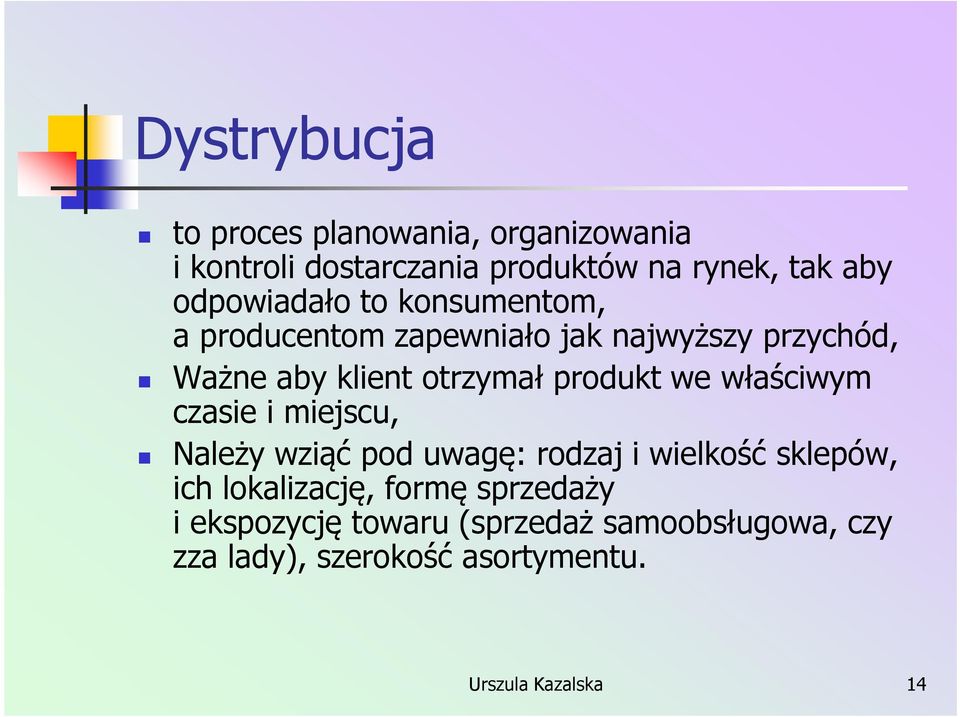 produkt we właściwym czasie i miejscu, Należy wziąć pod uwagę: rodzaj i wielkość sklepów, ich lokalizację,