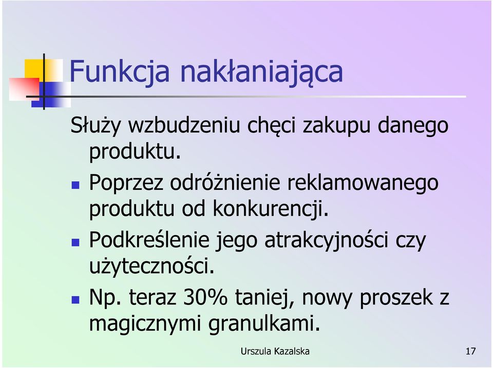 Poprzez odróżnienie reklamowanego produktu od konkurencji.