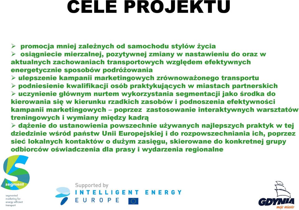 wykorzystania segmentacji jako środka do kierowania się w kierunku rzadkich zasobów i podnoszenia efektywności kampanii marketingowych poprzez zastosowanie interaktywnych warsztatów treningowych i