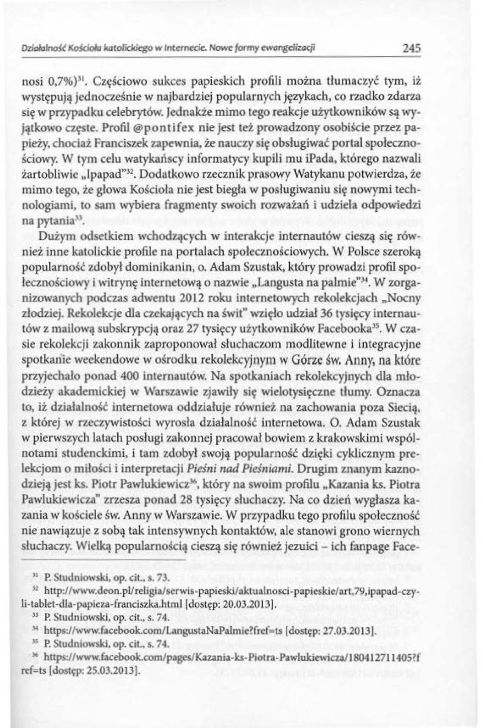 e nauczy się obsługiwać portal społecznościowy. W tym celu watyka1\scy informatycy kupili mu ipada, którego nazwali żartob liw ie lpapad"".