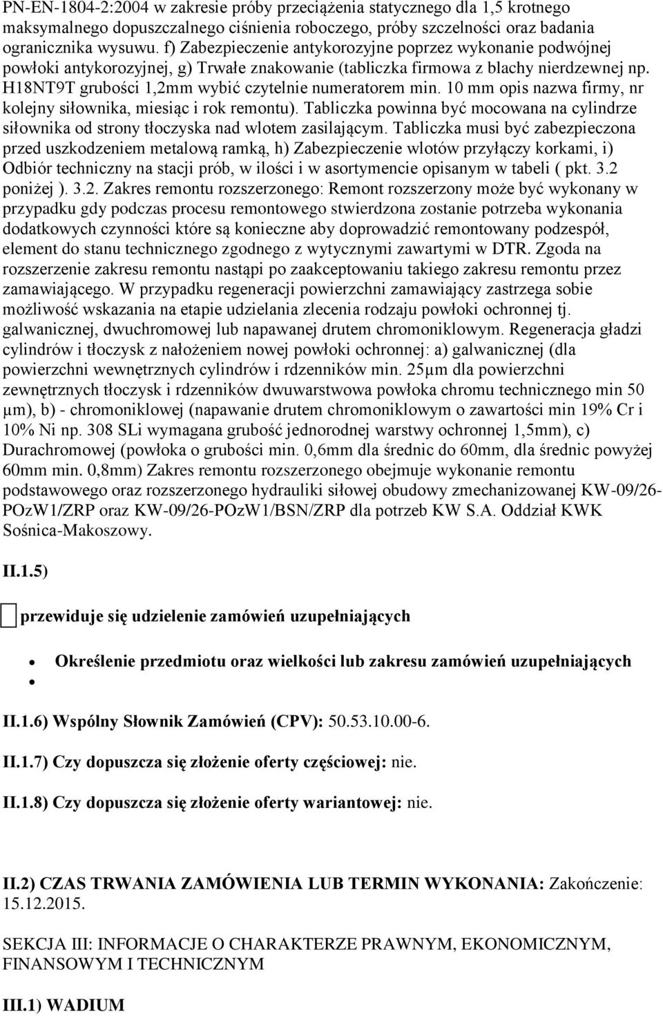 H18NT9T grubości 1,2mm wybić czytelnie numeratorem min. 10 mm opis nazwa firmy, nr kolejny siłownika, miesiąc i rok remontu).