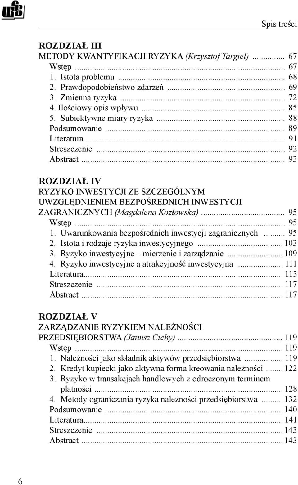 .. 93 ROZDZIA IV RYZYKO INWESTYCJI ZE SZCZEGÓLNYM UWZGL DNIENIEM BEZPO REDNICH INWESTYCJI ZAGRANICZNYCH (Magdalena Koz owska)... 95 Wst p... 95 1. Uwarunkowania bezpo rednich inwestycji zagranicznych.