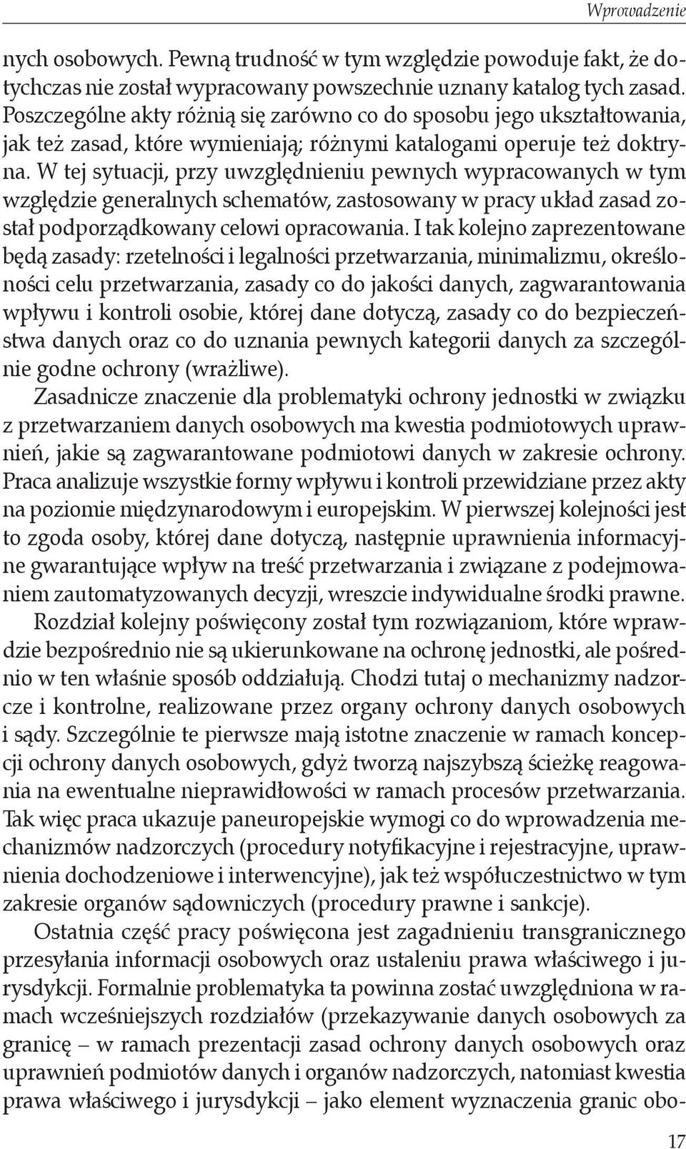 W tej sytuacji, przy uwzględnieniu pewnych wypracowanych w tym względzie generalnych schematów, zastosowany w pracy układ zasad został podporządkowany celowi opracowania.