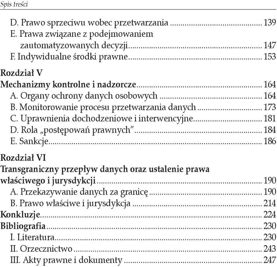 Uprawnienia dochodzeniowe i interwencyjne... 181 D. Rola postępowań prawnych... 184 E. Sankcje.