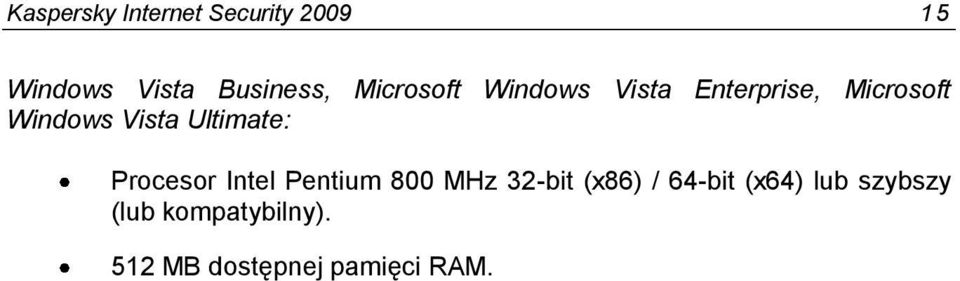 Ultimate: Procesor Intel Pentium 800 MHz 32-bit (x86) / 64-bit