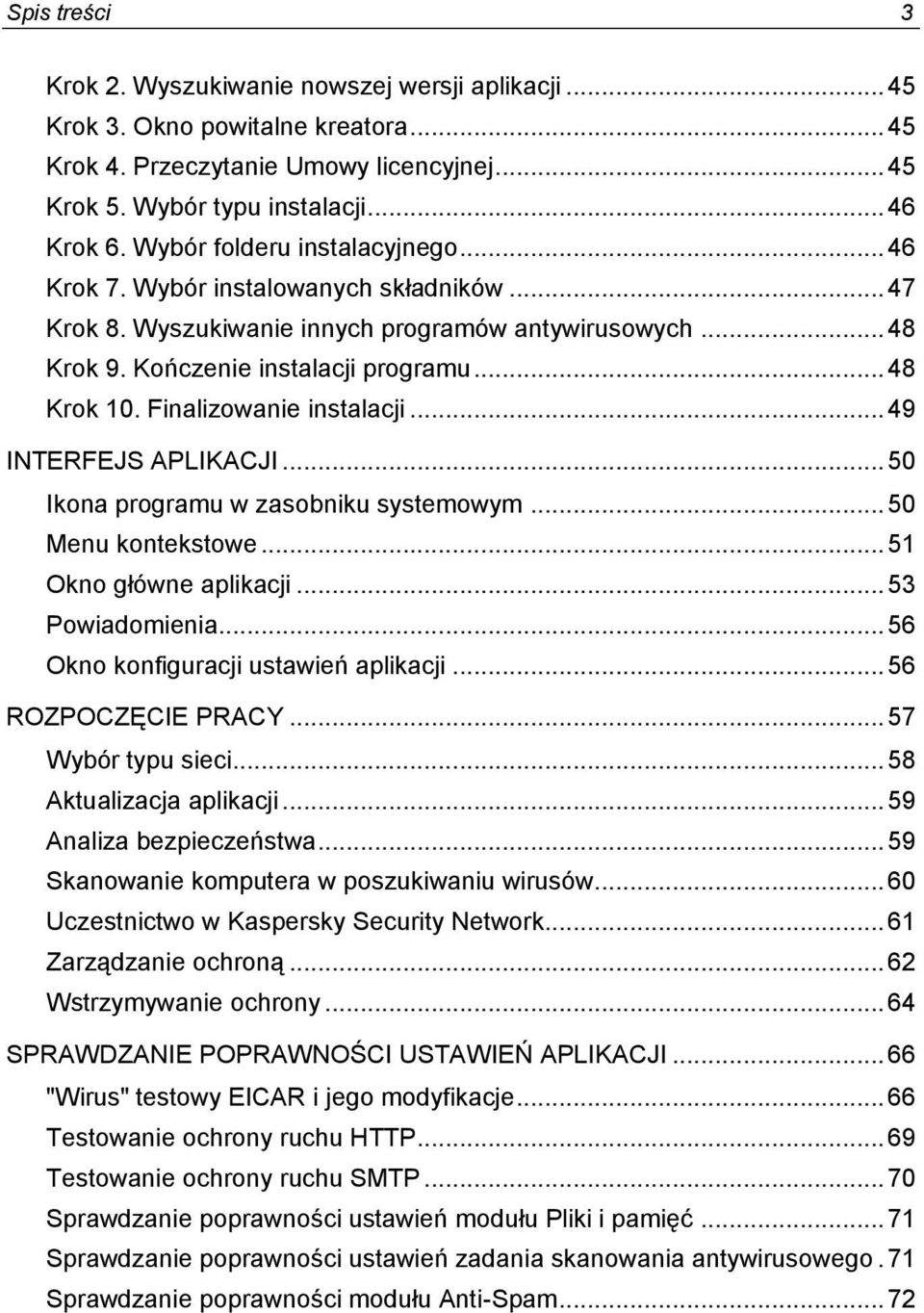 Finalizowanie instalacji... 49 INTERFEJS APLIKACJI... 50 Ikona programu w zasobniku systemowym... 50 Menu kontekstowe... 51 Okno główne aplikacji... 53 Powiadomienia.