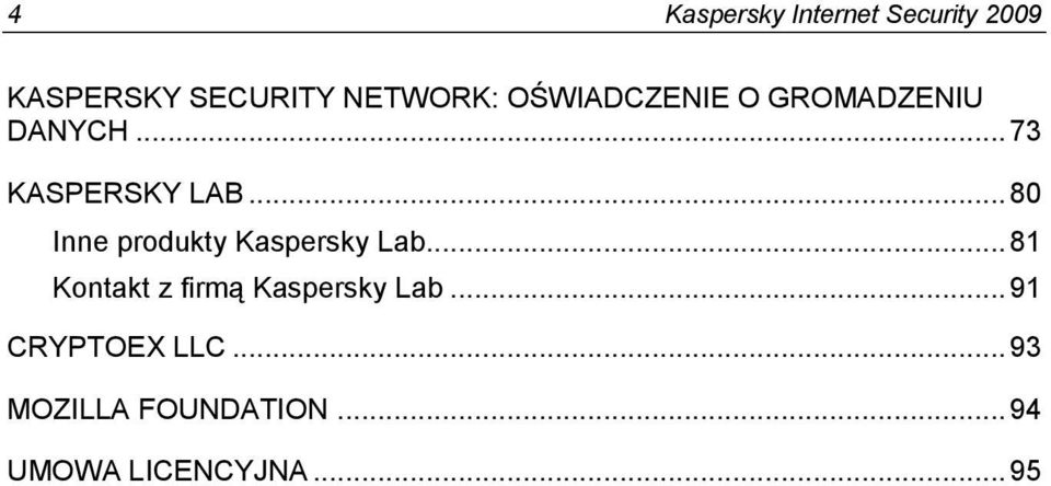 .. 80 Inne produkty Kaspersky Lab.