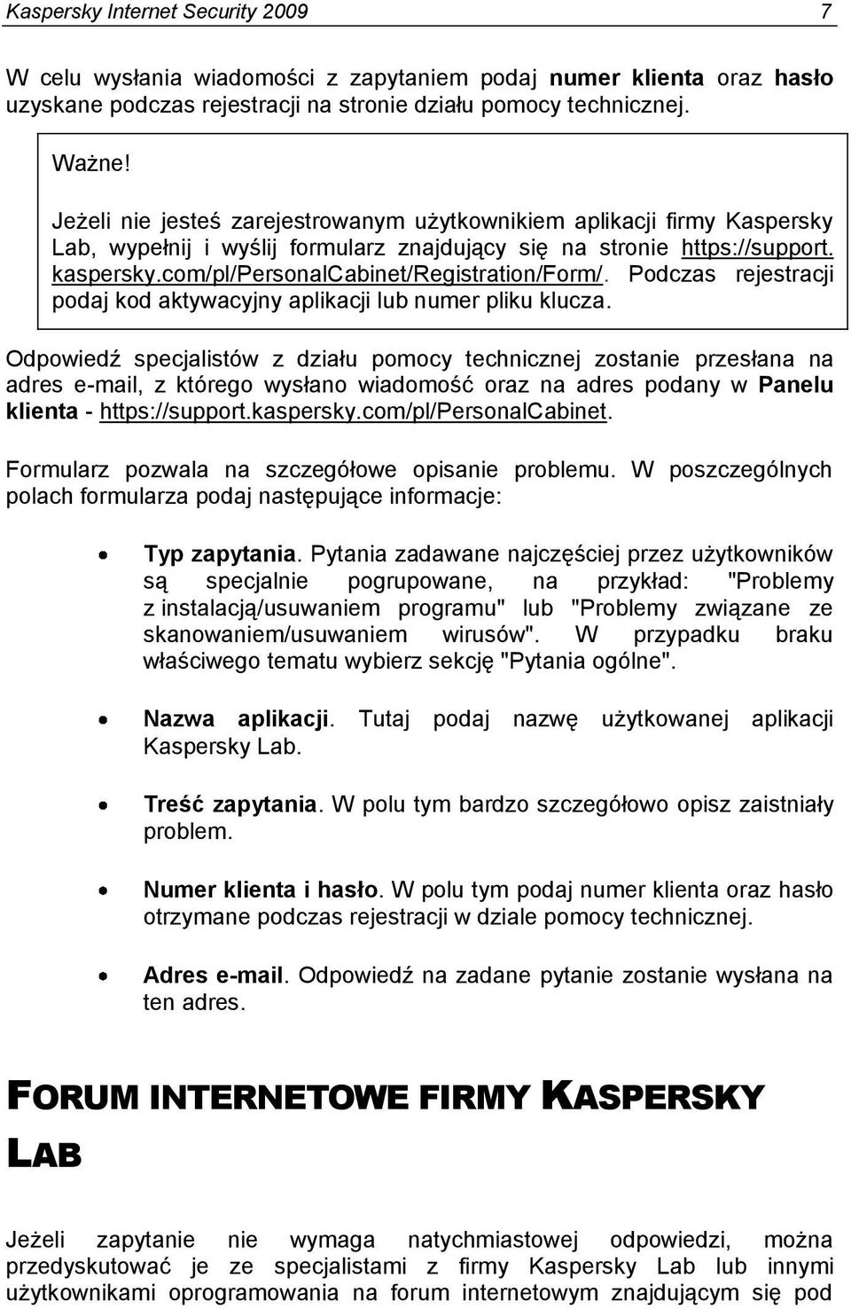 com/pl/personalcabinet/registration/form/. Podczas rejestracji podaj kod aktywacyjny aplikacji lub numer pliku klucza.