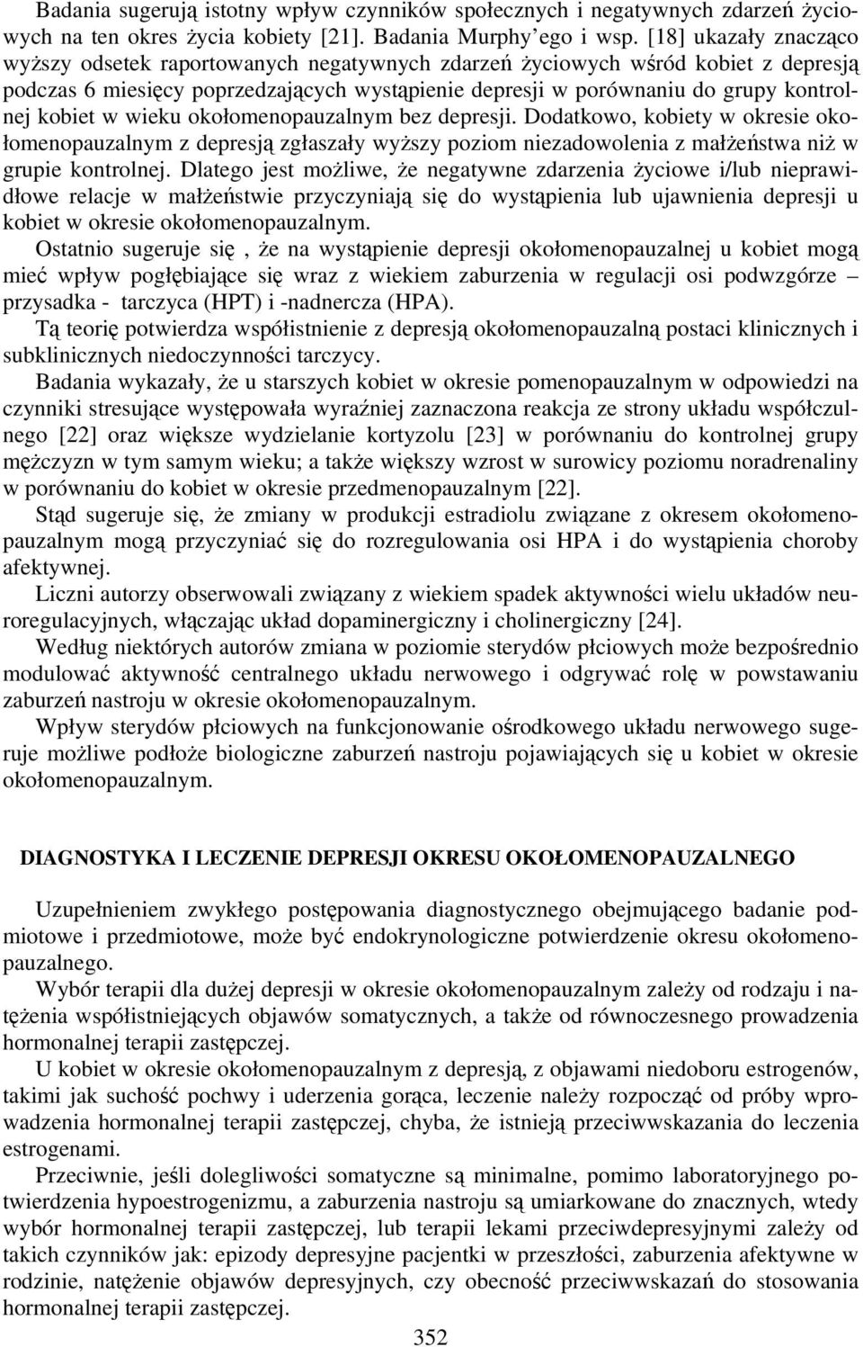 kobiet w wieku okołomenopauzalnym bez depresji. Dodatkowo, kobiety w okresie okołomenopauzalnym z depresją zgłaszały wyższy poziom niezadowolenia z małżeństwa niż w grupie kontrolnej.