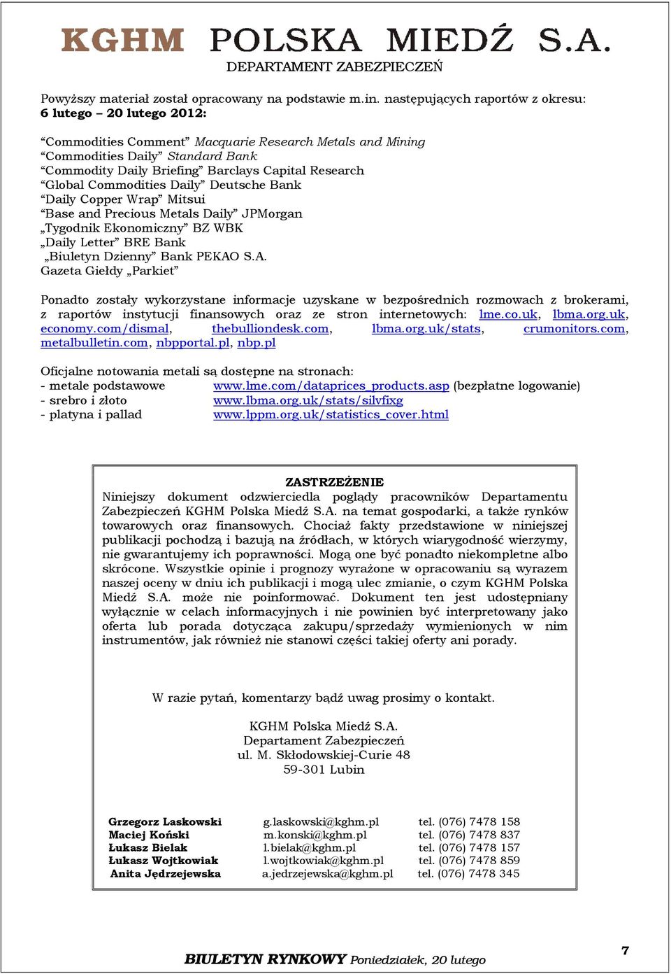 Global Commodities Daily Deutsche Bank Daily Copper Wrap Mitsui Base and Precious Metals Daily JPMorgan Tygodnik Ekonomiczny BZ WBK Daily Letter BRE Bank Biuletyn Dzienny Bank PEKAO