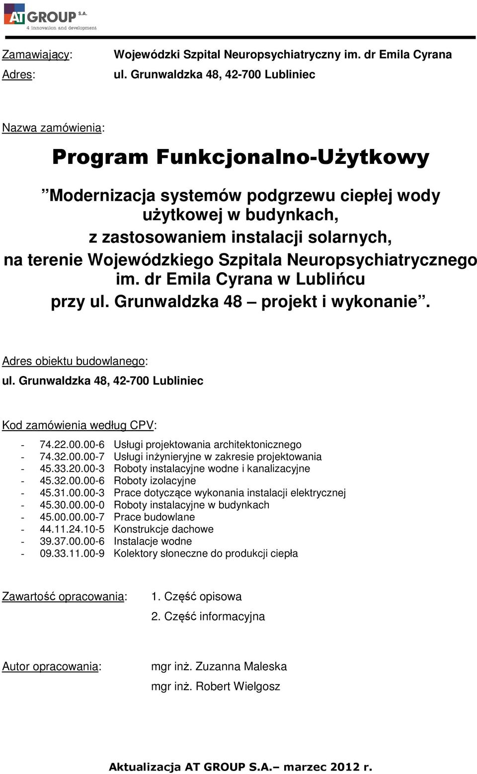 Wojewódzkiego Szpitala Neuropsychiatrycznego im. dr Emila Cyrana w Lublińcu przy ul. Grunwaldzka 48 projekt i wykonanie. Adres obiektu budowlanego: ul.