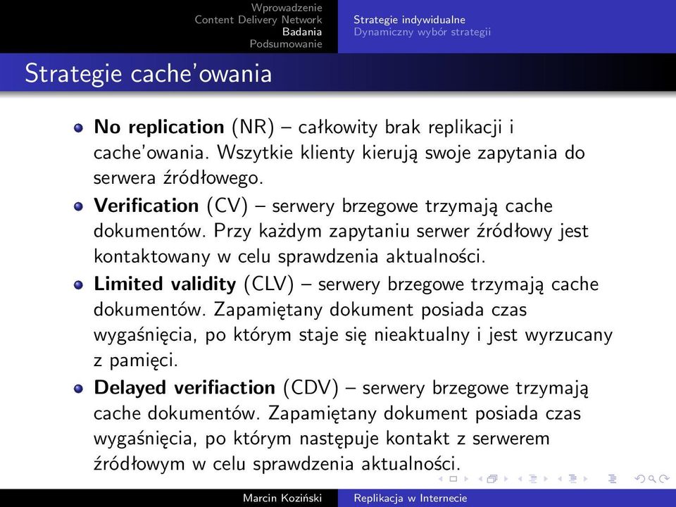 Limited validity (CLV) serwery brzegowe trzymają cache dokumentów.