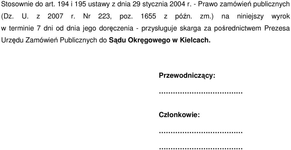 ) na niniejszy wyrok w terminie 7 dni od dnia jego doręczenia - przysługuje skarga