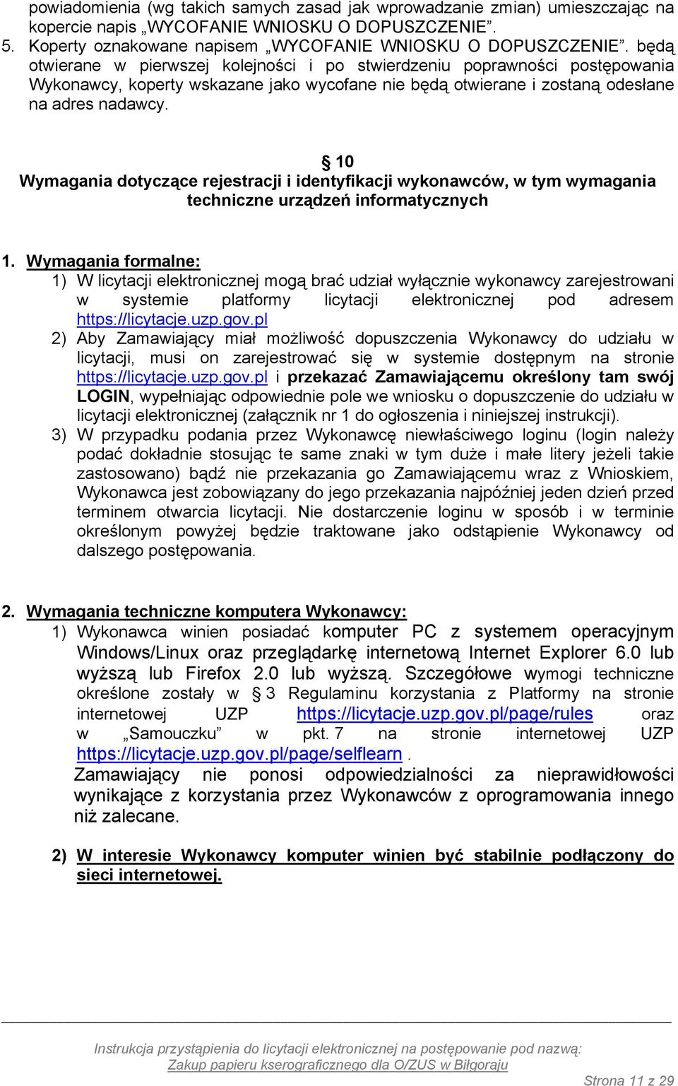 10 Wymagania dotyczące rejestracji i identyfikacji wykonawców, w tym wymagania techniczne urządzeń informatycznych 1.