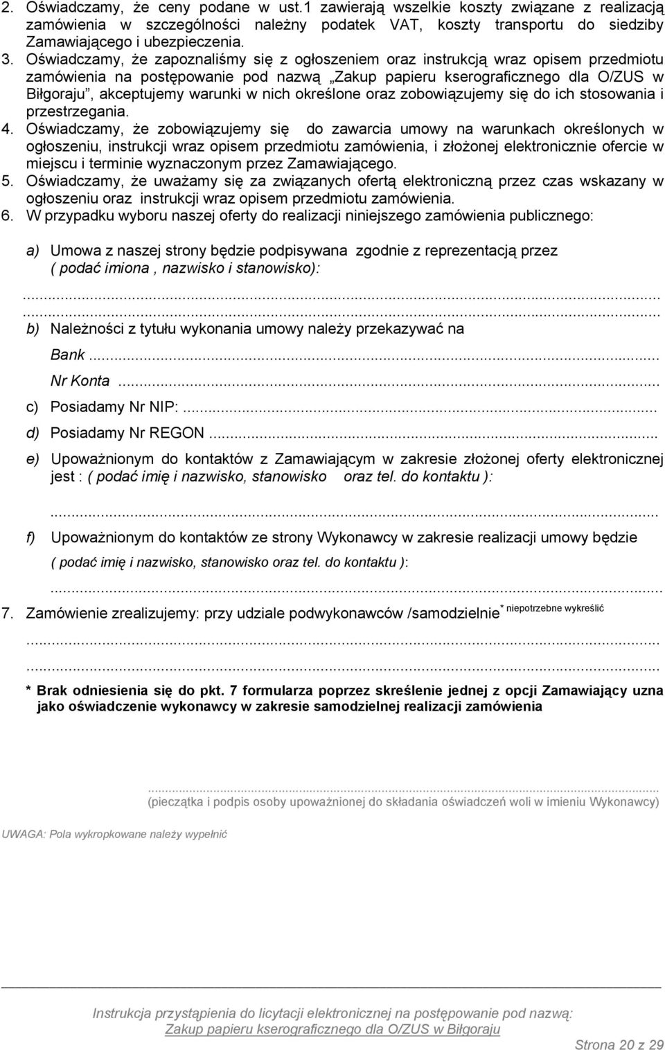 nich określone oraz zobowiązujemy się do ich stosowania i przestrzegania. 4.