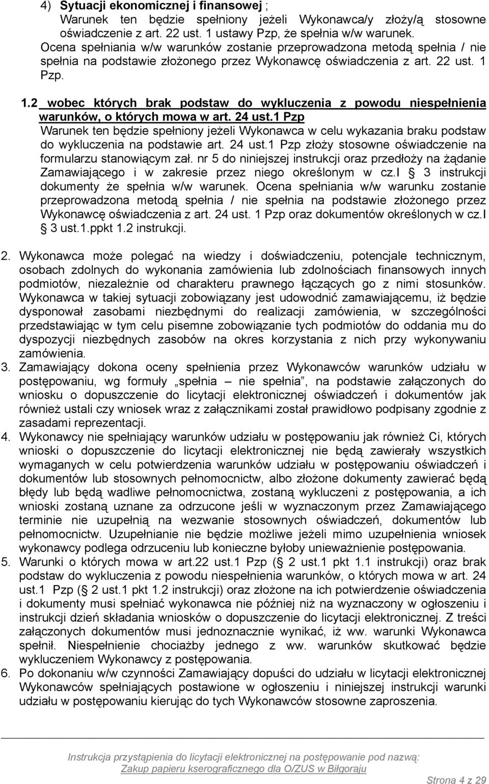 Pzp. 1.2 wobec których brak podstaw do wykluczenia z powodu niespełnienia warunków, o których mowa w art. 24 ust.