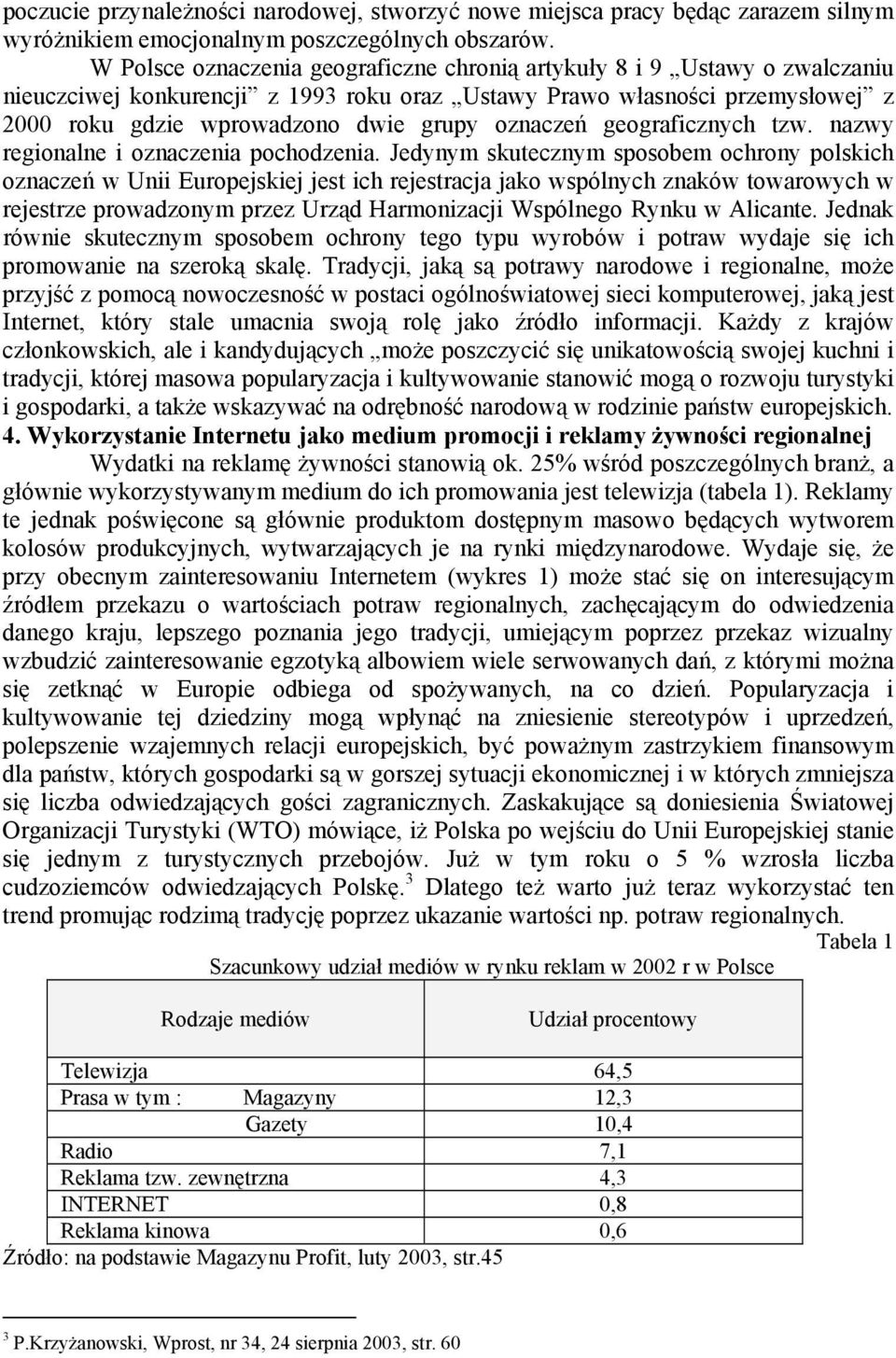 oznaczeń geograficznych tzw. nazwy regionalne i oznaczenia pochodzenia.