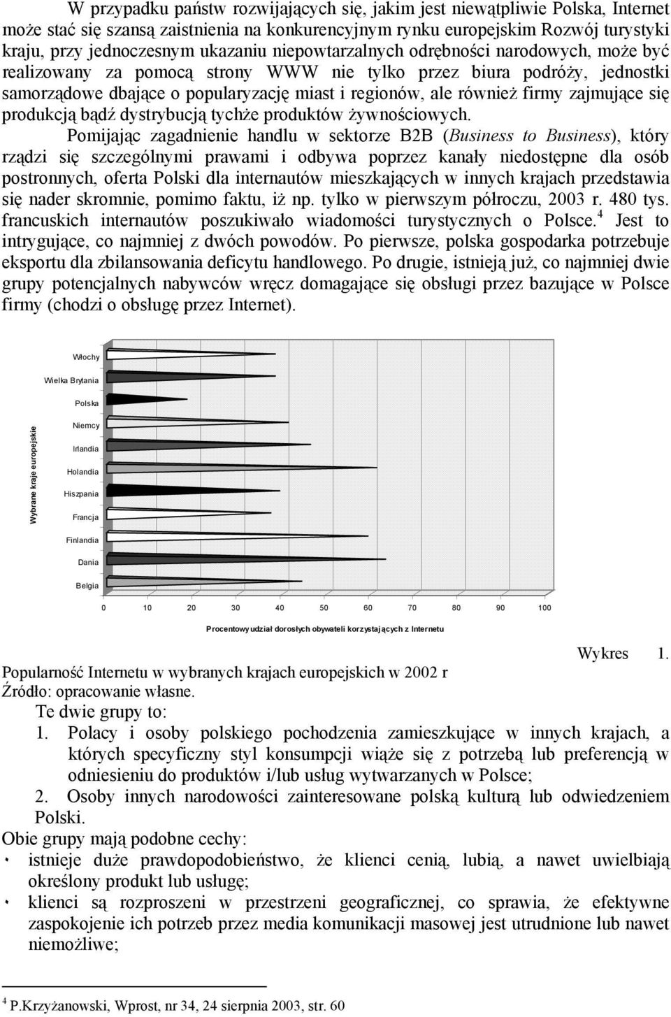 zajmujące się produkcją bądź dystrybucją tychże produktów żywnościowych.