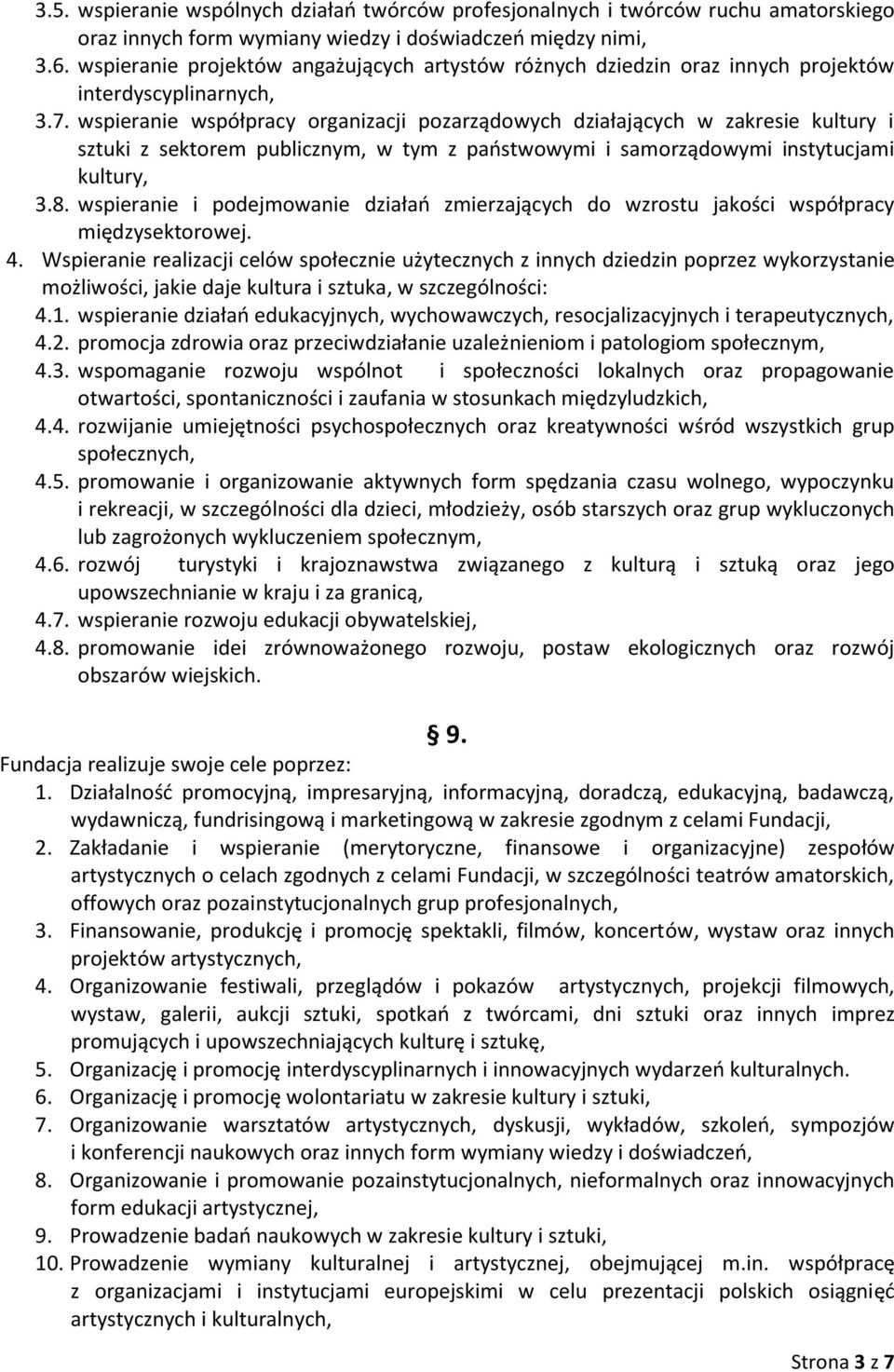 wspieranie współpracy organizacji pozarządowych działających w zakresie kultury i sztuki z sektorem publicznym, w tym z państwowymi i samorządowymi instytucjami kultury, 3.8.