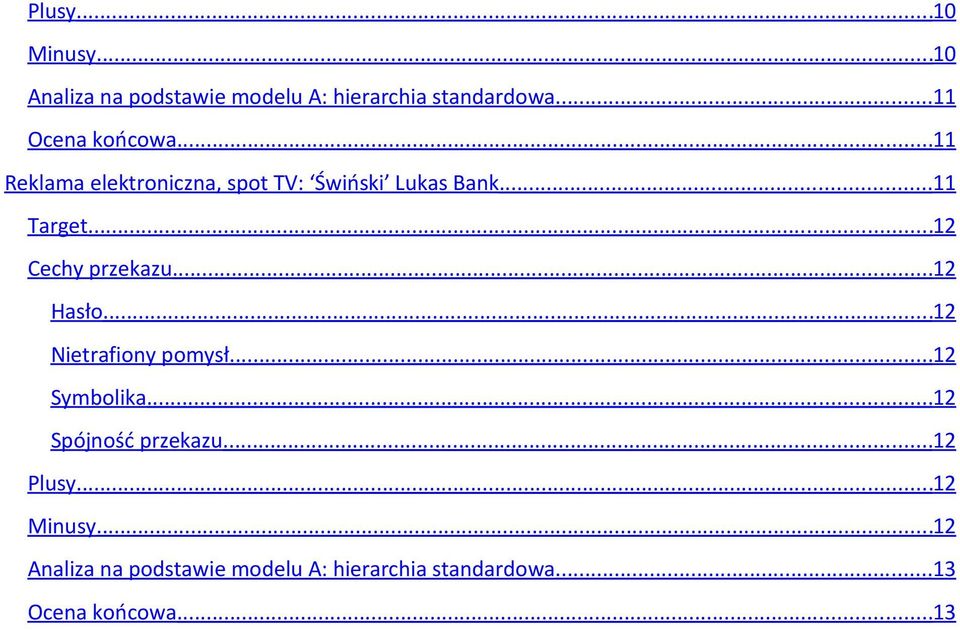 ..12 Cechy przekazu...12 Hasło...12 Nietrafiony pomysł...12 Symbolika...12 Spójność przekazu.