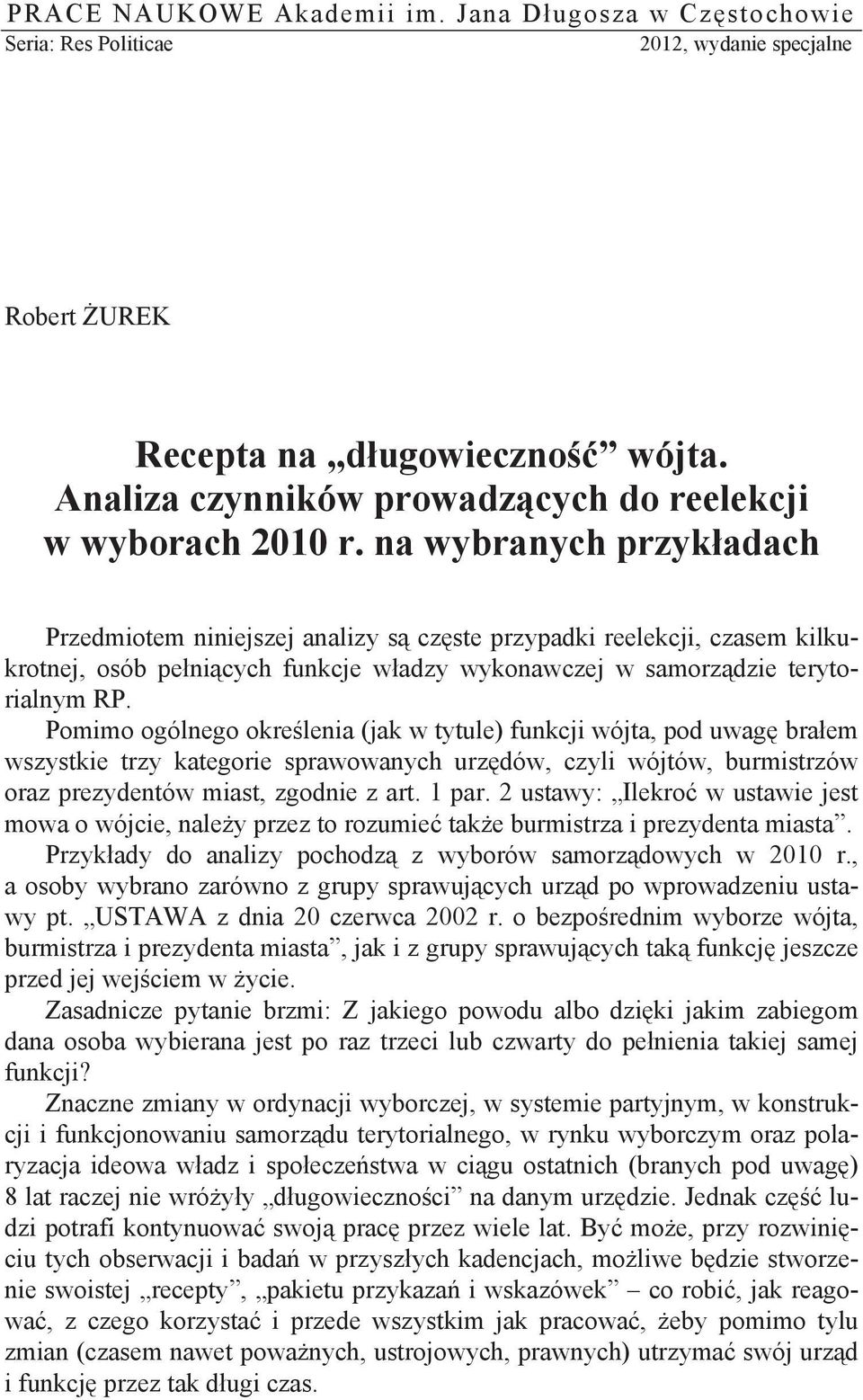 na wybranych przyk adach Przedmiotem niniejszej analizy s cz ste przypadki reelekcji, czasem kilkukrotnej, osób pe ni cych funkcje w adzy wykonawczej w samorz dzie terytorialnym RP.