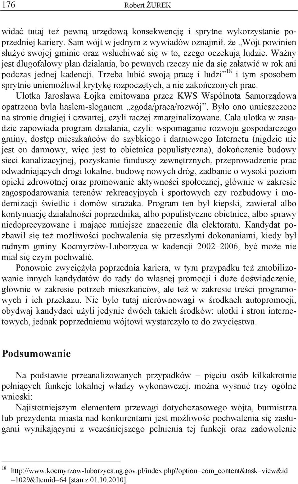 Wa ny jest d ugofalowy plan dzia ania, bo pewnych rzeczy nie da si za atwi w rok ani podczas jednej kadencji.