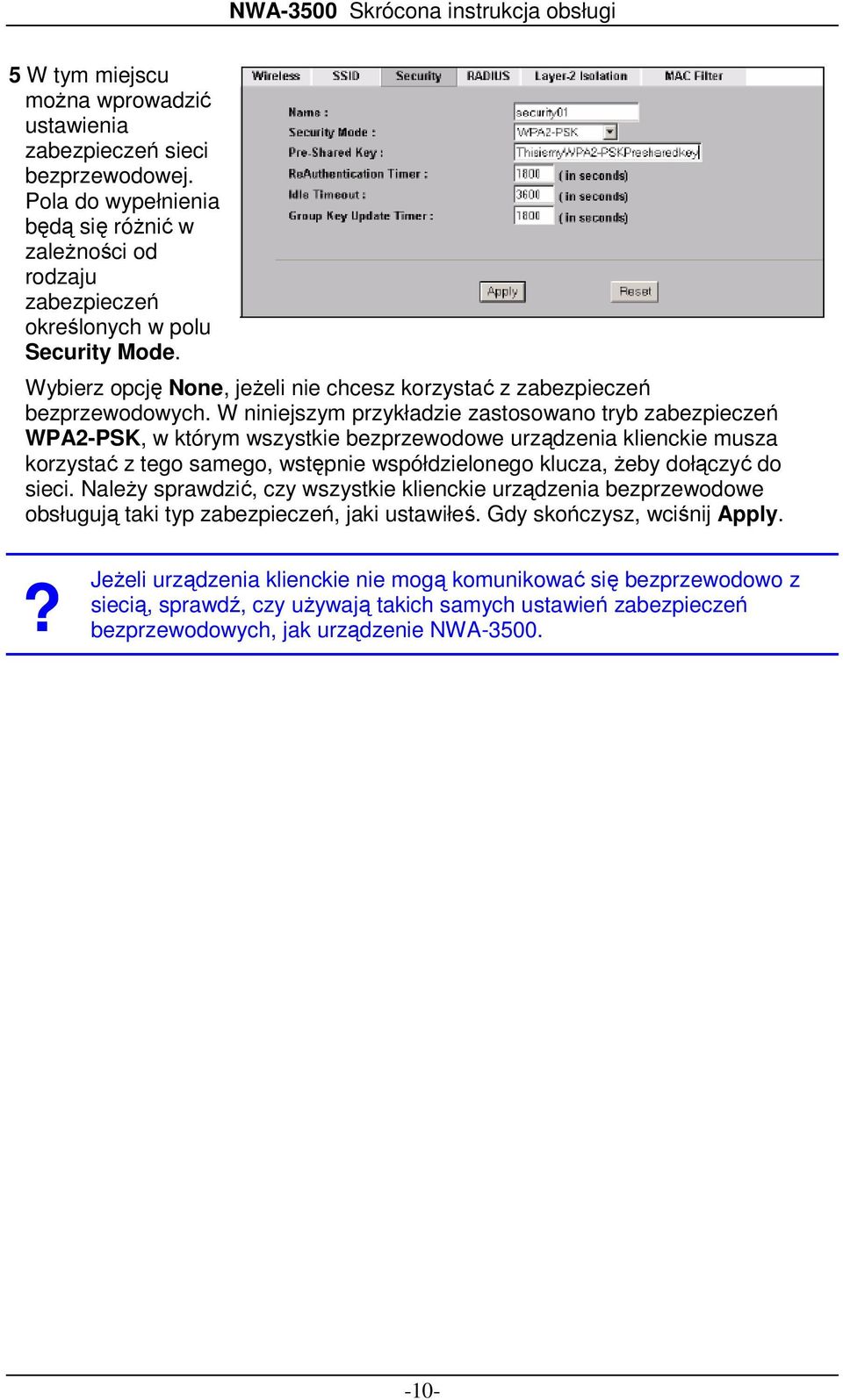 W niniejszym przykładzie zastosowano tryb zabezpieczeń WPA2-PSK, w którym wszystkie bezprzewodowe urządzenia klienckie musza korzystać z tego samego, wstępnie współdzielonego klucza, żeby dołączyć do