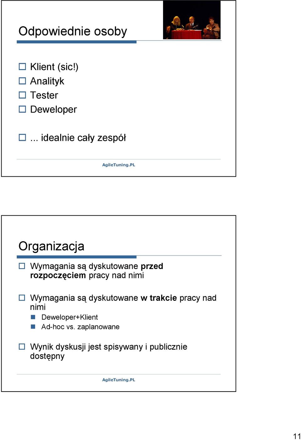 rozpoczęciem pracy nad nimi Wymagania są dyskutowane w trakcie pracy nad