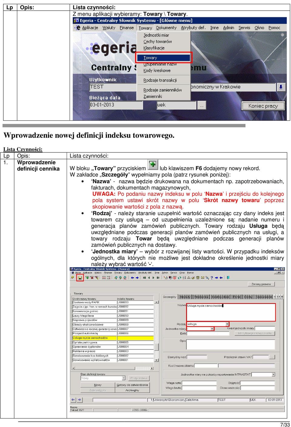 W zakładce Szczegóły wypełniamy pola (patrz rysunek poniŝej): Nazwa - nazwa będzie drukowana na dokumentach np.