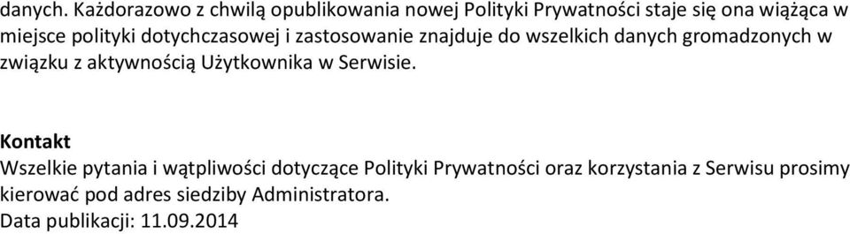 polityki dotychczasowej i zastosowanie znajduje do wszelkich danych gromadzonych w związku z